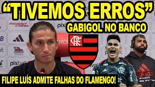 TIVEMOS ERROS FILIPE LUÍS ADMITE FALHAS DO FLAMENGO! FALA SOBRE GABIGOL NO BANCO E+ COLETIVA