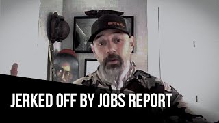 Jerked off by Jobs report