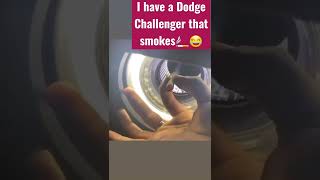 Dodge Challenger smoking 🚬 😂