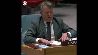 moment Ukraine's U.N. ambassador learned that Russia had invaded his country.