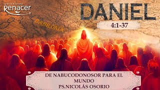 De Nabucodonosor para el mundo | Daniel 4:1-37 | Ps. Nicolás Osorio