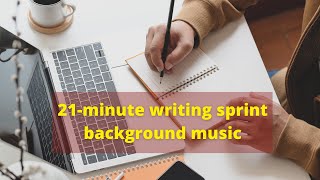 21-minute writing sprint background music