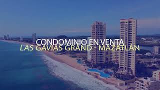 CONDOMINIO EN VENTA - LAS GAVIAS GRAND - MAZATLÁN, MÉXICO