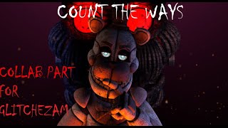 [SFM/FNAF] Count The Ways Collab Part For Glitchezma