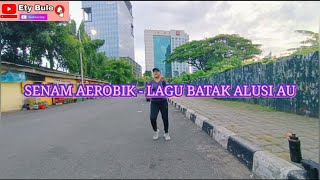 SENAM AEROBIK LAGU BATAK - ALUSI AU