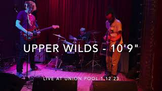 Upper Wilds - 10'9" live at Union Pool - Brooklyn, NY