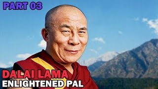 Dalai Lama | Enlightened Pal | Part 03 | Nirvana People