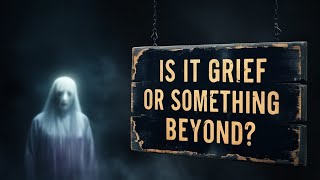 Is It Grief… or Something Beyond? | Have You Ever Loved Someone Beyond the Grave? | horror mystery