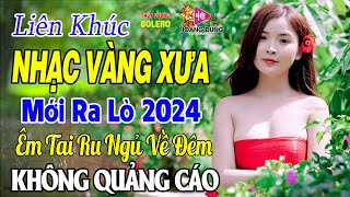 Bolero Nhạc Vàng Xưa Tuyển Chọn - LK Rumba Trữ Tình Hải Ngoại HAY NHẤT HIỆN NAY Nghe Êm Tai Dễ Ngủ