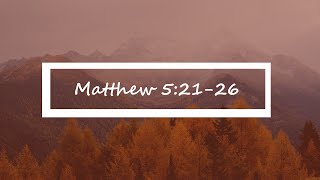 Matthew 5:21-26 | Matthew Verse-by-Verse | Bible Study