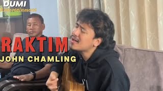 Raktim - John Chamling