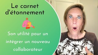 Comment intégrer un collaborateur avec le carnet d'étonnement ?