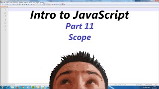 Intro to JavaScript Part 11 - Scope