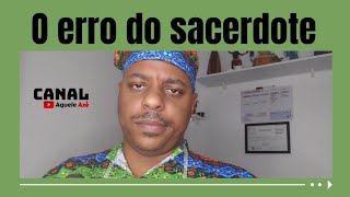 Candomblé | O erro do sacerdote