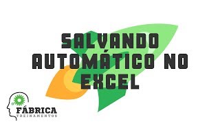 Excel a Jato! - Como salvar automático no Excel