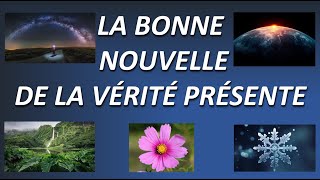 La bonne nouvelle de la vérité présente - Alain Croussette 2024