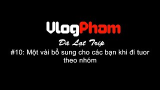 Một vài bổ sung cho các bạn đi tour theo nhóm | Vlog Phạm