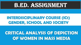 B.Ed. Assignment | Critical Analysis of Depiction of Women In Mass Media | IC-1 | Sem-1 |