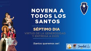 Novena a todos los Santos | Día Séptimo | Virtud de la Generosidad y Entrega a Dios.