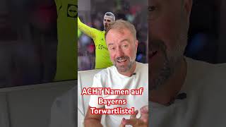 Bayern Insider: 8 Namen auf Bayerns Torwartliste