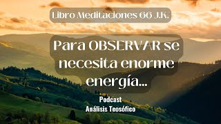 66.- Para observar se necesita una energia enorme.