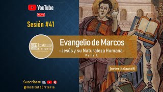 Sesión #41. Evangelio de Marcos | Jesús y su Naturaleza Humana | Parte 1.