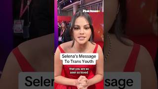 Selena's Message To Trans Youth