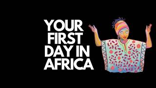 YOUR 1ST DAY IN AFRICA