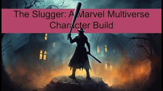 The Slugger: A Marvel Multiverse Character Build