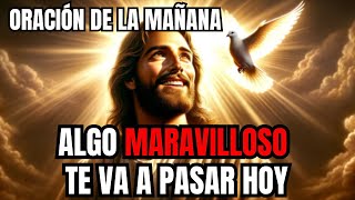 🌟🙏Oración de la mañana: Te van a pasar cosas maravillosas 🌟🙏