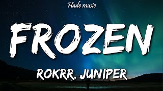 ROKKR & Juniper - Frozen (Lyrics)