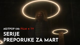 Serije - preporuke za mart | FILMOVI & SERIJE | AGITPOP TV