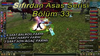 Sıfırdan Asas Serisi #33 6+2 SAAT BALROG FARM I SON KEZ ANCİENT FARM :(   1 SAAT HARPY FARM I