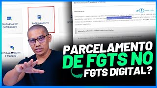 Já pode ser feito parcelamento de FGTS no FGTS Digital?