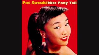 Pat Suzuki - I've Grown Accustomed To His Face