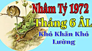 Nhâm Tý 1972 Tháng 6 ÂL Mọi Việc Bất Ổn đối mặt với những Khó Khăn Mới