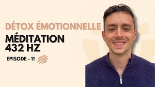 Détox émotionnelle / Méditation fréquence 432 HZ