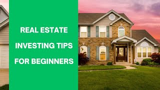 Real Estate Investing Tips for Beginners