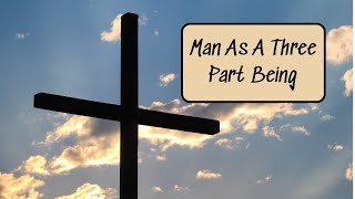 Man As A Three Part Being (Postional and Practical Sanctification)