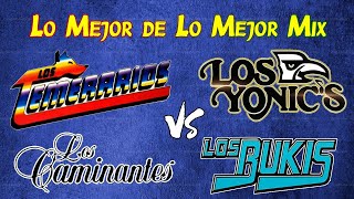 Lo Mejor de LOS CAMINANTES, LOS BUKIS, LOS TEMERARIOS, LOS YONIC'S Éxitos Sus Mejores Canciones Mix