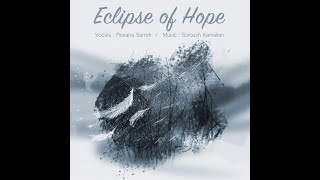 Eclipse Of Hope (Soroush Kamalian.Roxana Sarrafi)