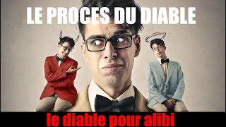 LE PROCÈS DU DIABLE / "Le Diable pour alibi"