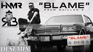 Blame Remix Prem Dhillon Ft.Dj HNMR