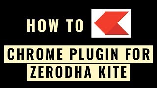 How To Install & Use Chrome Plugin For Zerodha Kite