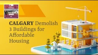 Calgary Demolish 3 Buildings for Affordable Housing