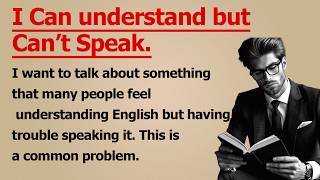 I Can Understand English, But I Can’t Speak | Improve Your English | Learn English Through Stories