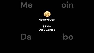 3 Ekim - MemeFi Coin - Secret Combo - Daily Combo