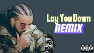 “LAY YOU DOWN” (Remix) by Drake LEAKED! *PARODY*