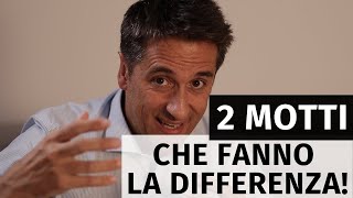 2 Motti che fanno la Differenza!