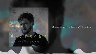 Martin Jasper - Heavy Without You